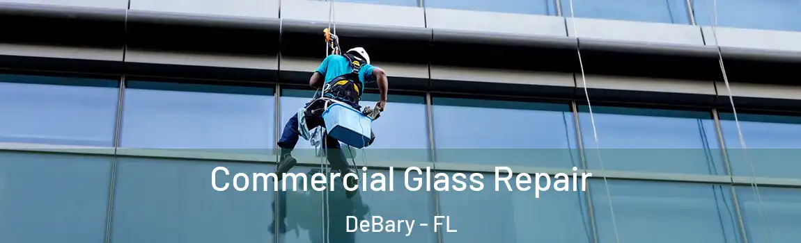  Commercial Glass Repair DeBary - FL