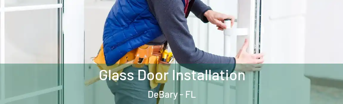 Glass Door Installation DeBary - FL