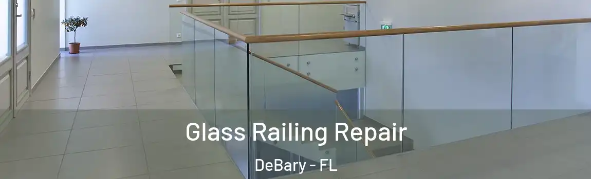  Glass Railing Repair DeBary - FL