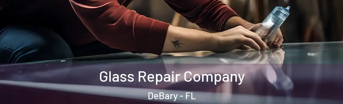  Glass Repair Company DeBary - FL