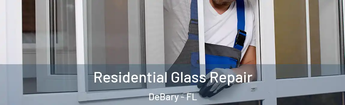 Residential Glass Repair DeBary - FL